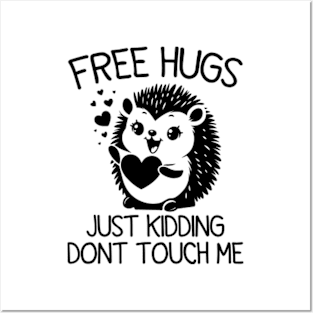 Free Hugs Just Kidding Don’t Touch Me Funny Hedgehog Posters and Art